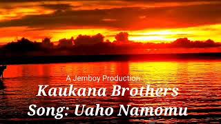 Uaho Namomu  Kaukana Brothers PNG Music 2021 Audio [upl. by Aicilev]