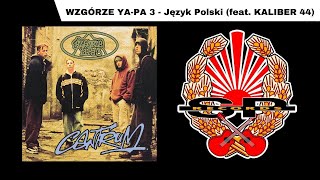 WZGÓRZE YAPA 3  Język Polski feat KALIBER 44 OFFICIAL AUDIO [upl. by Meredeth]