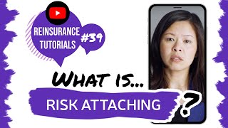 ✅ What is risk attaching  Reinsurance tutorials 39 [upl. by Locin]