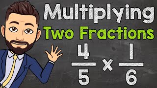 How to Multiply Two Fractions  Multiplying Fractions [upl. by Robby517]