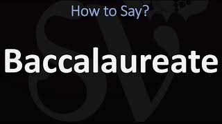 How to Pronounce Baccalaureate CORRECTLY [upl. by Zurc]