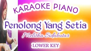 PENOLONG YANG SETIA  LOWER KEY   MELITHA SIDABUTAR  KARAOKE PIANO  BY JO411N3 [upl. by Anawik]