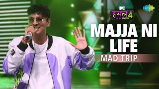 Majja Ni Life l Mad Trip  MTV Hustle 4 [upl. by Valentin]