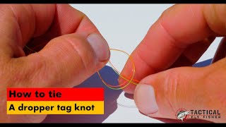 How to tie a dropper tag knot [upl. by Pepito583]