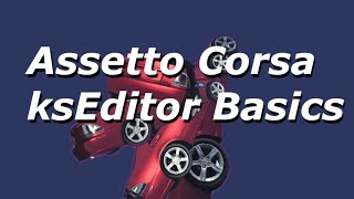 Assetto Corsa ksEditor Introduction amp Basics Tutorial [upl. by Clapper]