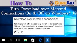 How to Turn Download over Metered Connections On amp Off on Windows® 10  GuruAid [upl. by Sinnaoi802]