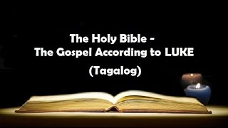 03 The Holy Bible LUKE Chapter 1  24 Tagalog Audio [upl. by Kyriako]