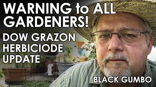 WARNING Herbicide Danger for Gardeners  Black Gumbo [upl. by Namad9]