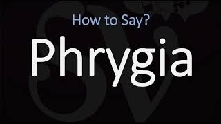 How to Pronounce Phrygia CORRECTLY [upl. by Licec553]