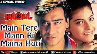 Main Tere Mann Ki Maina Hoti  Lyrical Video  Hulchul  Romantic Songs  Ishtar music [upl. by Atelahs]