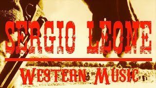 Ennio Morricone ● Sergio Leone Western Music ● The Legendary Western Music Remastered [upl. by Assyl]