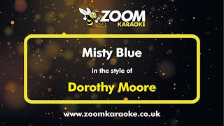 Dorothy Moore  Misty Blue  Karaoke Version from Zoom Karaoke [upl. by Eiramit]