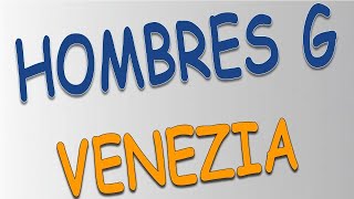 Hombres G  Venezia [upl. by Tavis]