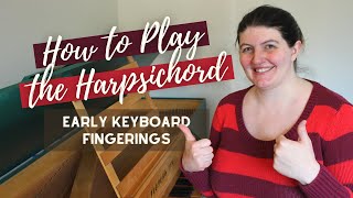 How to Play the Harpsichord Early Keyboard Fingerings [upl. by Tennies]