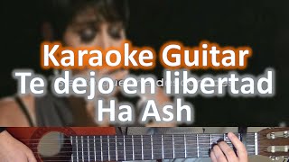 Te dejo en libertad  Ha Ash  Karaoke Guitar [upl. by Atsahs728]