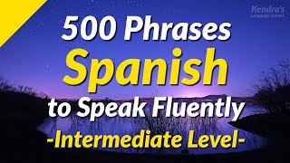 500 Slightly Long Spanish Phrases to Speak Fluently Intermediate Level [upl. by Ahsei]