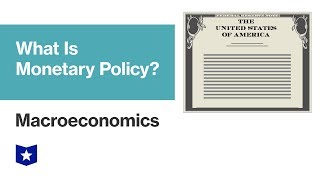 What Is Monetary Policy  Macroeconomics [upl. by Gnaw]