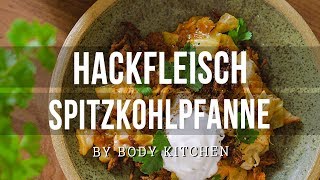 Hackfleisch Spitzkohlpfanne – ein Body Kitchen® Rezept [upl. by Dnomad]