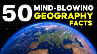 50 MindBlowing Geography Facts From Around The World [upl. by Riordan]