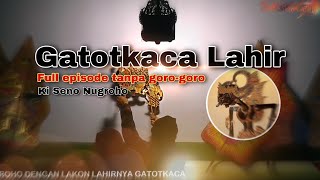 Gatotkaca Lahir  ki seno [upl. by Eidahs]