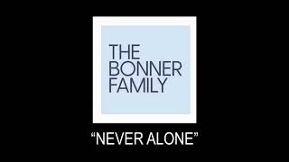 “Never Alone” by The Bonner Family Social Distancing Addition [upl. by Longan761]