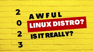 2023 Awful Linux Distro [upl. by Yentyrb]