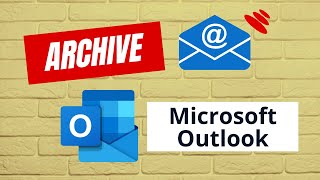 How to Archive Emails in Microsoft Outlook A StepbyStep Guide [upl. by Oicnerolf]