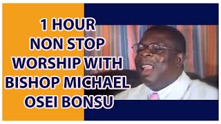 1 HOUR NON STOP WORSHIP WITH BISHOP MICHAEL OSEI BONSU [upl. by Shurlocke]