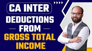 Deductions from Gross Total Income  CA Inter Taxation Chapter no 7  ICAI Exams  Chandan Poddar [upl. by Annahael]