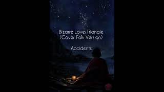 Bizarre Love Triangle Cover Version Accidents [upl. by Adnamaa]