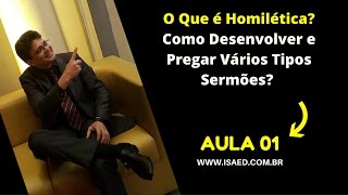 O Que é Homilética Aula 01  Como Desenvolver e Pregar Vários Tipos Sermões [upl. by Atekram]