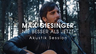 Max Giesinger  Nie besser als jetzt Akustik Session [upl. by Terena]