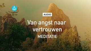 Van Angst Naar Vertrouwen  Geleide Meditatie [upl. by Pippas]