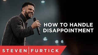 How To Handle Disappointment  Pastor Steven Furtick [upl. by Ahselef]