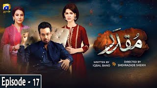 Muqaddar  Episode 17  English Subtitles  8th June 2020  HAR PAL GEO [upl. by Arabrab]