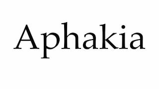 How to Pronounce Aphakia [upl. by Aerdnua947]