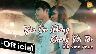 Yêu Em Nhưng Không Với Tới  Hot Boy Kẹo Kéo Bùi Vĩnh Phúc MV Official [upl. by Tselec]