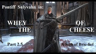 Dark Souls 3 Pontiff Sulyvahn Cheese [upl. by Anaz948]