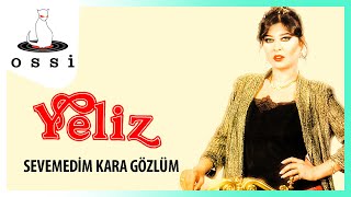 Yeliz  Sevemedim Kara Gözlüm [upl. by Malchus]