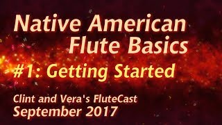 Native American Flute Basics 1 Getting Started [upl. by Neelrahs38]