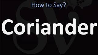 How to Pronounce Coriander CORRECTLY [upl. by Ettelocin]