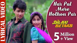 Har Pal Mere Hothon Par  Lyrical Video Dil Hai Betaab Udit Narayan amp Kavita K 90s Romantic Song [upl. by Gonzalo47]