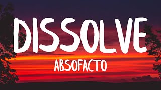 Absofacto  Dissolve Lyrics [upl. by Kuster]