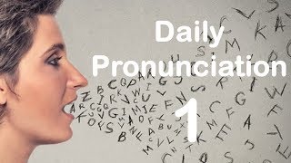 English Pronunciation Practice Daily Pronunciation 1 2019 [upl. by Ahsasal]