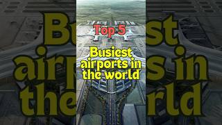 Top 5 BUSIEST airports in the world [upl. by Marozas]