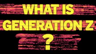 What is Generation Z [upl. by Beall]