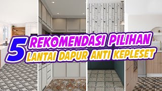 5 Rekomendasi keramik dapur anti kepleset [upl. by Huei]