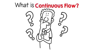 What is Continuous Flow [upl. by Sivart]