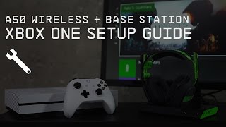 A50 Wireless  Base Station Xbox One Setup Guide  ASTRO Gaming [upl. by Pinckney]