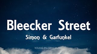 Simon amp Garfunkel  Bleecker Street Lyrics [upl. by Burrton51]